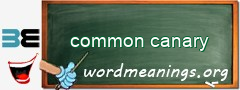 WordMeaning blackboard for common canary